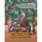 No Mask, No Home! - Paperback