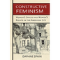 Constructive Feminism: Women's Spaces and Women's Rights in the American City - Paperback