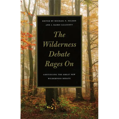 The Wilderness Debate Rages on: Continuing the Great New Wilderness Debate - Paperback