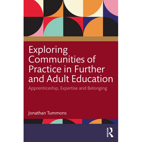 Exploring Communities of Practice in Further and Adult Education: Apprenticeship, Expertise and Belonging - Paperback