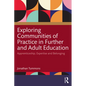 Exploring Communities of Practice in Further and Adult Education: Apprenticeship, Expertise and Belonging - Paperback