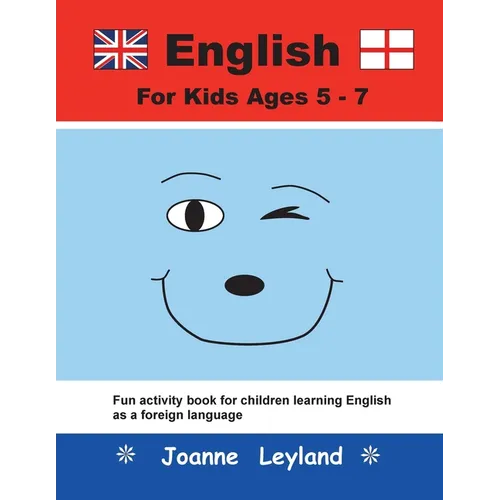 English For Kids Ages 5-7: Fun activity book for children learning English as a foreign language - Paperback
