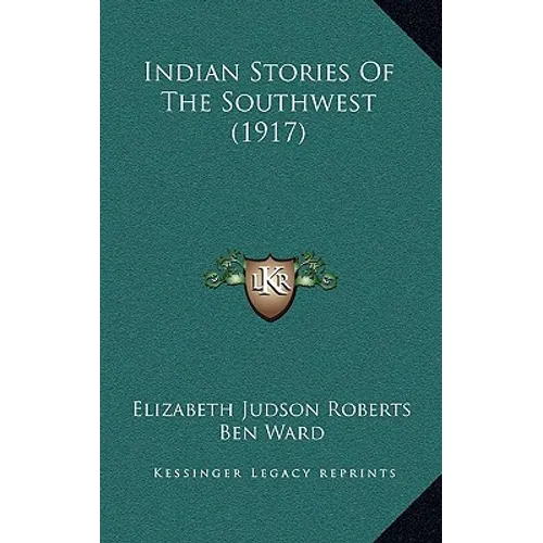 Indian Stories Of The Southwest (1917) - Hardcover