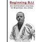 Beginning BJJ: An Unfinished Journey in Brazilian Jiu-Jitsu - Paperback
