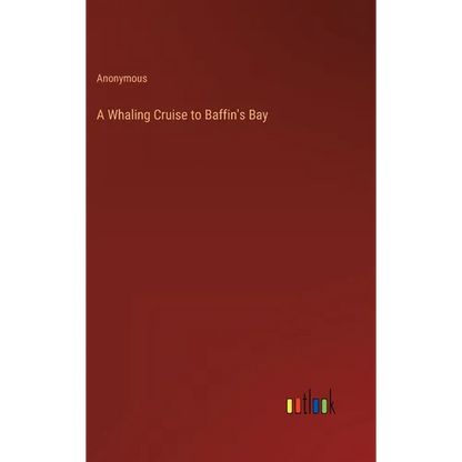 A Whaling Cruise to Baffin's Bay - Hardcover