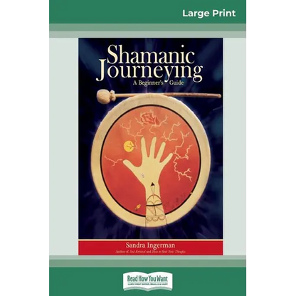 Shamanic Journeying: A Beginner's Guide (16pt Large Print Edition) - Paperback