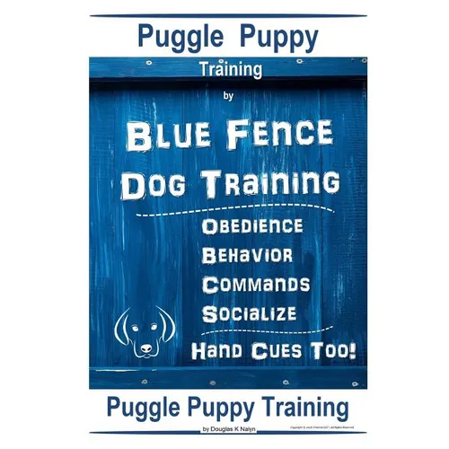 Puggle Puppy By Blue Fence Dog Training, Obedience - Behavior- Commands - Socialize, Hand Cues Too!: Puggle Puppy Training - Paperback
