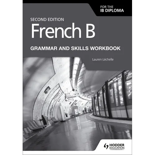 French B for the IB Diploma Grammar and Skills Workbook Second Edition: Hodder Education Group - Paperback