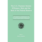 The U.S. Payment System: Efficiency, Risk and the Role of the Federal Reserve: Proceedings of a Symposium on the U.S. Payment System Sponsored by the - Hardcover
