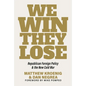 We Win, They Lose: Republican Foreign Policy and the New Cold War - Hardcover