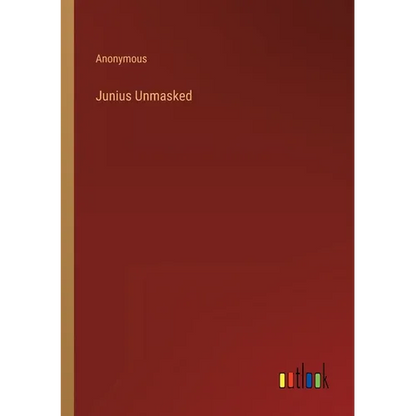 Junius Unmasked - Paperback