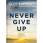 Never Give Up: God Is Good When Life Isn't - Hardcover