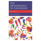 The Archaeology of Childhood - Paperback