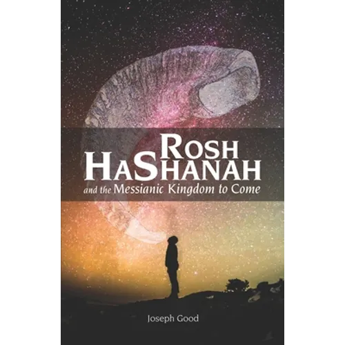 Rosh HaShanah and The Messianic Kingdom To Come - Paperback