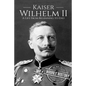 Kaiser Wilhelm II: A Life From Beginning to End - Paperback