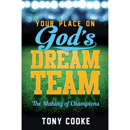 Your Place on God's Dream Team: The Making of Champions - Paperback