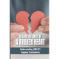 Healing The Grief Of A Broken Heart: Understading 200 EFT Tapping Statements: Emotional Freedom Techniques - Paperback