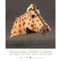 Plains Indian Buffalo Cultures: Art from the Paul Dyck Collection - Paperback