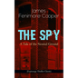THE SPY - A Tale of the Neutral Ground (Espionage Thriller Classic): Historical Espionage Novel Set in the Time of the American Revolutionary War - Paperback