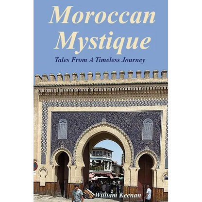 Moroccan Mystique: Tales From A Timeless Journey - Paperback