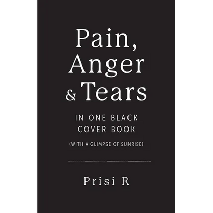 Pain, Anger & Tears in One Black Cover Book: (with a glimpse of sunrise) - Paperback