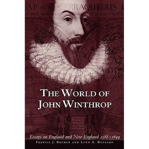 The World of John Winthrop: England and New England, 1588-1649 - Paperback