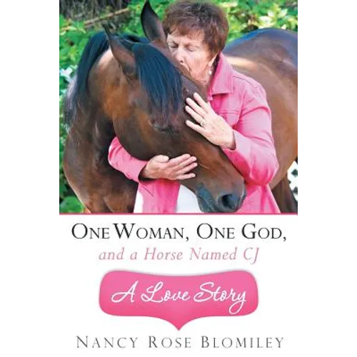 One Woman, One God, and a Horse Named Cj-A Love Story - Paperback