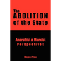 The Abolition of the State: Anarchist and Marxist Perspectives - Paperback