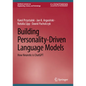 Building Personality-Driven Language Models: How Neurotic Is ChatGPT - Hardcover