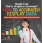Should I Use Charts, Graphs or Drawings?: How to Accurately Display Data Scientific Method Investigation Grade 4 Children's Science Education Books - Hardcover