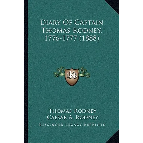 Diary Of Captain Thomas Rodney, 1776-1777 (1888) - Paperback