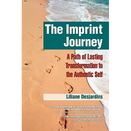 The Imprint Journey the Imprint Journey: A Path of Lasting Transformation Into Your Authentic Self - Hardcover