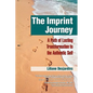 The Imprint Journey the Imprint Journey: A Path of Lasting Transformation Into Your Authentic Self - Hardcover
