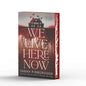 We Live Here Now: A Novel [Limited Stenciled Edge Edition] - Hardcover