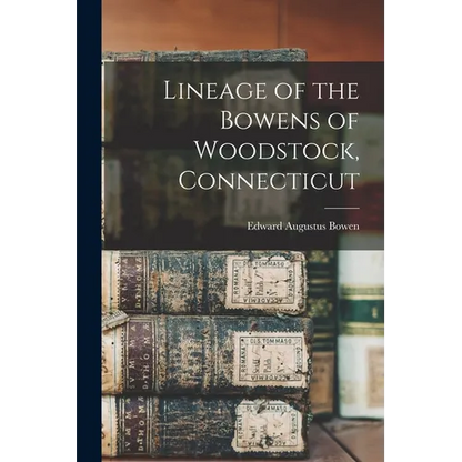 Lineage of the Bowens of Woodstock, Connecticut - Paperback