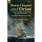 Down Channel and Orion (or How I Came to Sail Alone in a 19-Ton Yacht): Two Classic Works of Solo Sailing - Paperback