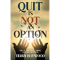 Quit is Not an Option The Act of Love, Caring, and Not Quitting - Paperback