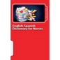 English-Spanish Dictionary for Nurses: Key English-Spanish-English Terms for Healthcare Professionals - Paperback