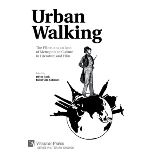 Urban Walking -The Flâneur as an Icon of Metropolitan Culture in Literature and Film - Hardcover