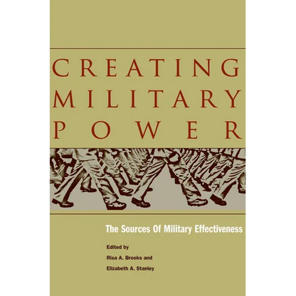 Creating Military Power: The Sources of Military Effectiveness - Hardcover