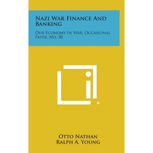 Nazi War Finance and Banking: Our Economy in War, Occasional Paper, No. 20 - Hardcover