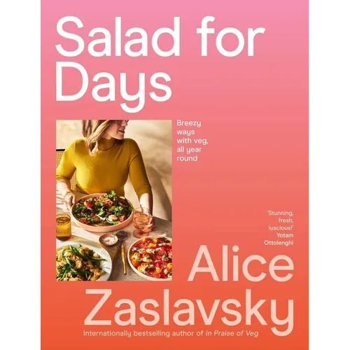Salad for Days: Breezy Ways with Veg, All Year Round - Paperback