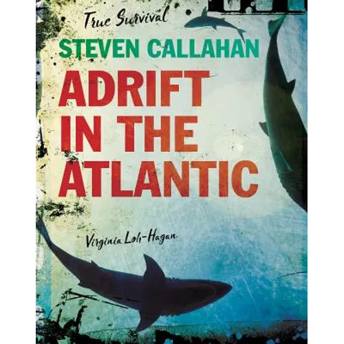 Steven Callahan: Adrift in the Atlantic - Paperback