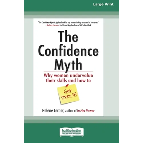The Confidence Myth: Why Women Undervalue Their Skills and How to Get Over It [16 Pt Large Print Edition] - Paperback