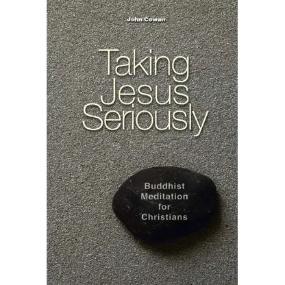 Taking Jesus Seriously: Buddhist Meditation for Christians - Paperback