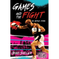 Games and the Fight: An Untold Story - Paperback