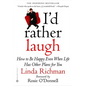 I'd Rather Laugh: How to Be Happy Even When Life Has Other Plans for You - Paperback