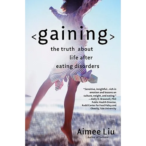 Gaining: The Truth about Life After Eating Disorders - Paperback