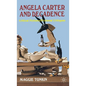 Angela Carter and Decadence: Critical Fictions/Fictional Critiques - Hardcover