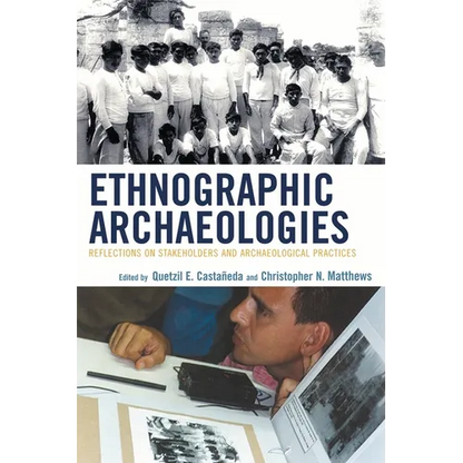 Ethnographic Archaeologies: Reflections on Stakeholders and Archaeological Practices - Paperback